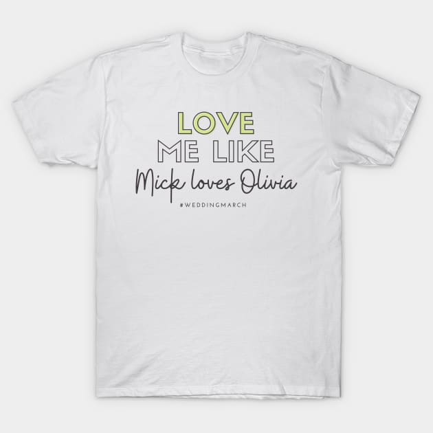 Love Me Like Mick Loves Olivia T-Shirt by Hallmarkies Podcast Store